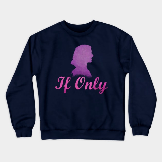 If Only Crewneck Sweatshirt by ToyboyFan